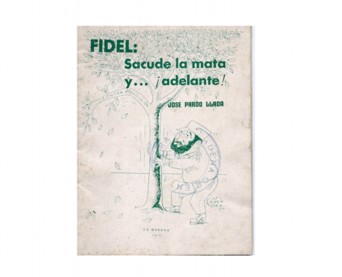 Folleto Fidel: Sacude la mata y ...¡adelante!, por José Pardo Llada